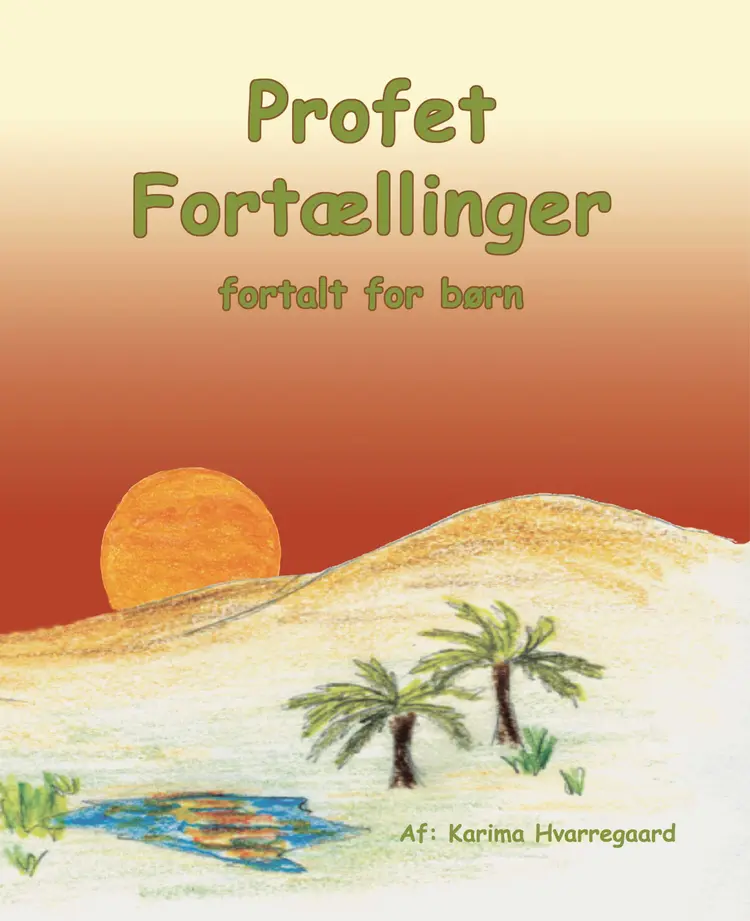 Profet Fortællinger - fortalt for børn af Karima Hvarregaard