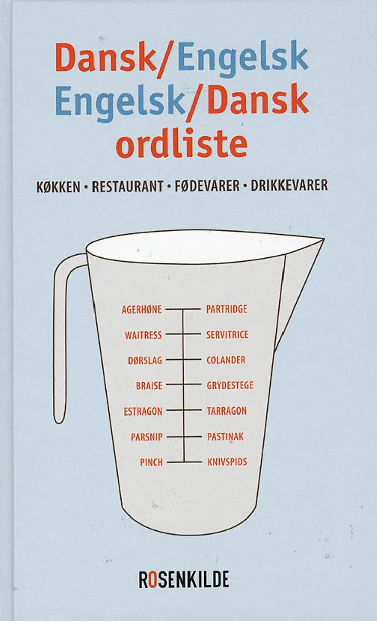 Dansk-engelsk, engelsk-dansk ordliste - køkken & restaurant, fødevarer & drikkevarer af Casper Langhoff