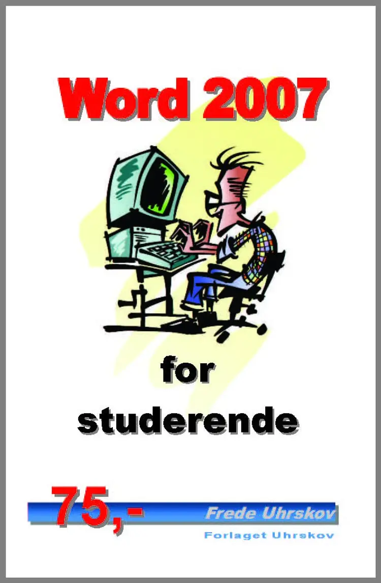 Word 2007 for studerende af Frede Uhrskov