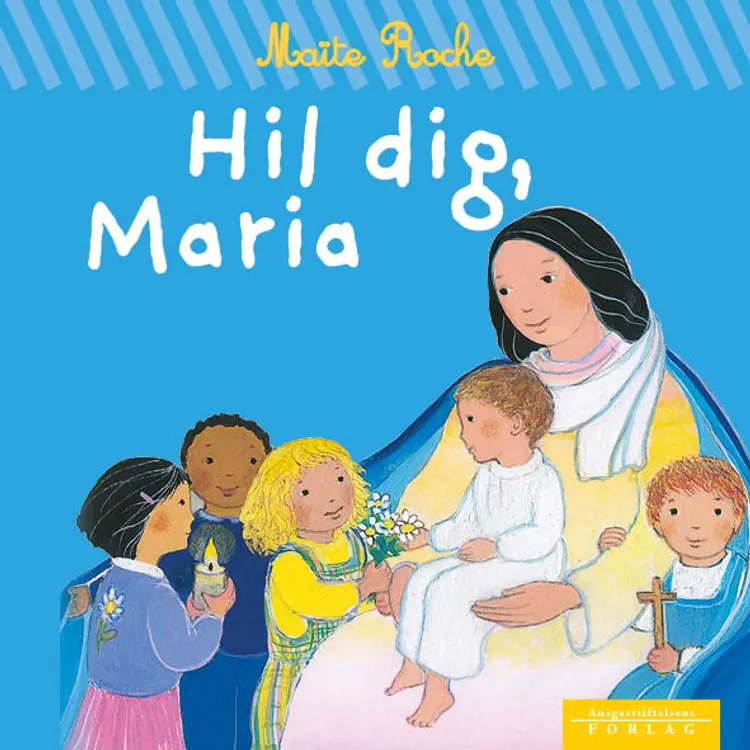 Hil dig, Maria af Maïte Roche