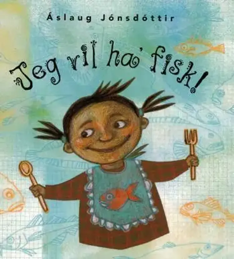 Jeg vil ha' fisk! af Áslaug Áslaug Jónsdóttir