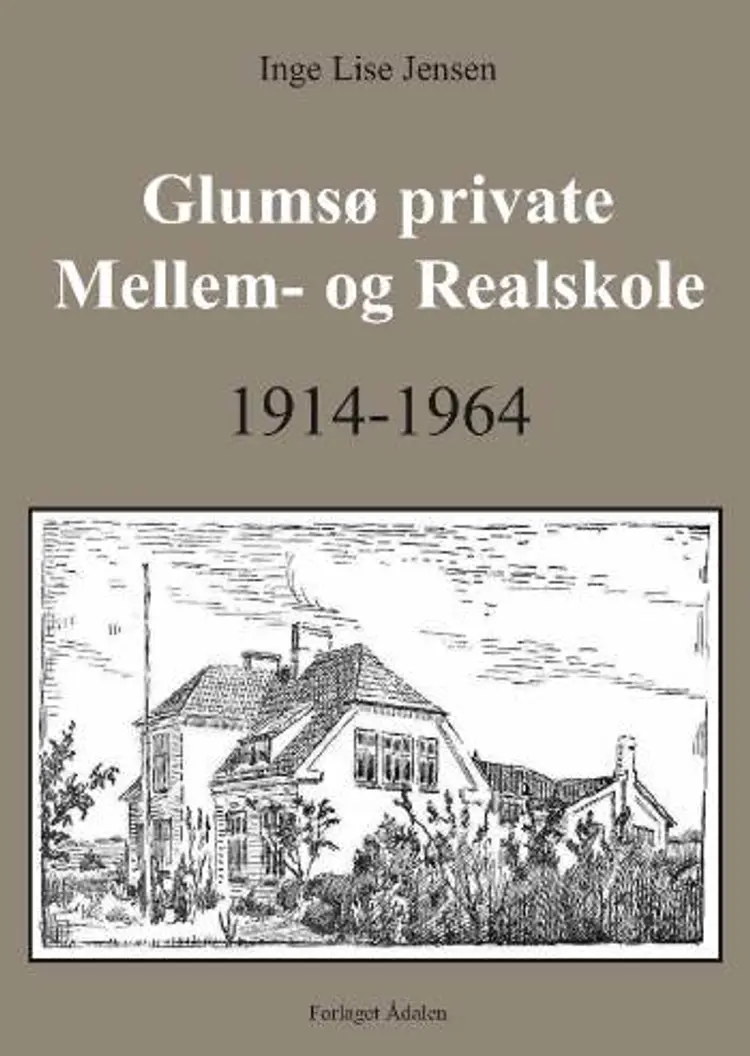 Glumsø private Mellem- og Realskole 1914-1964 af Inge Lise Jensen