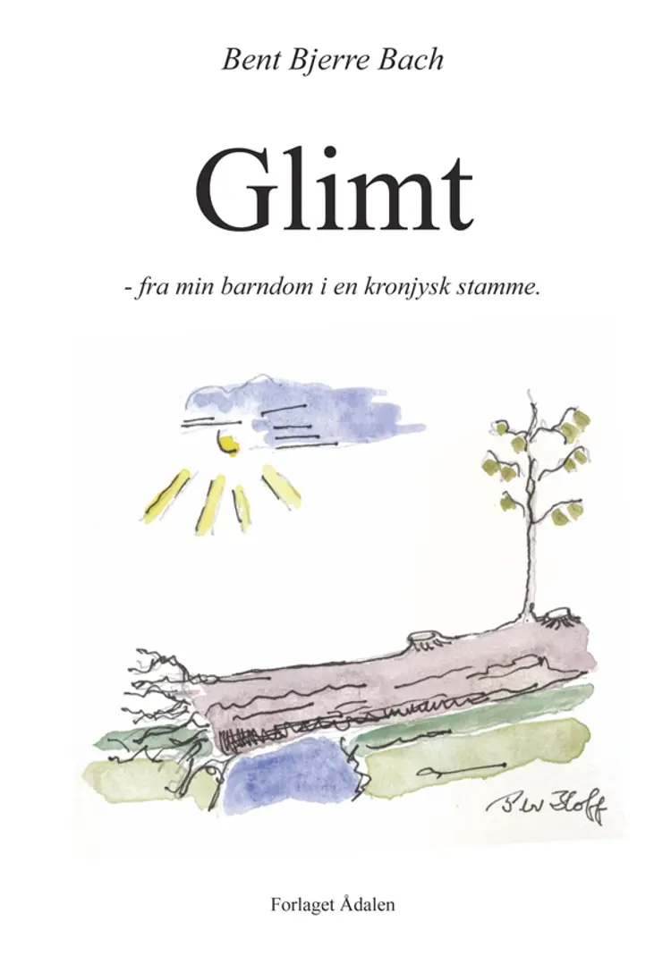 Glimt - fra min barndom i en kronjysk stamme af Bent Bjerre Bach