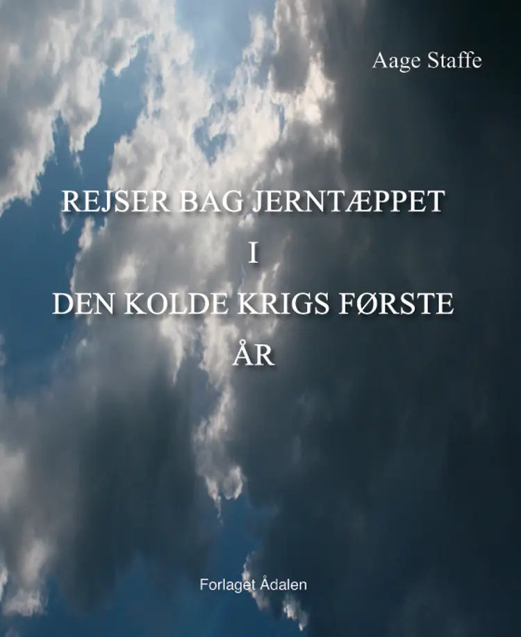 Rejser bag jerntæppet i den kolde krigs første år af Aage Staffe