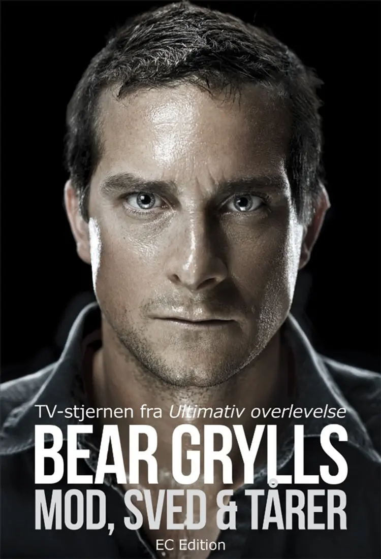 Mod, sved & tårer af Bear Grylls