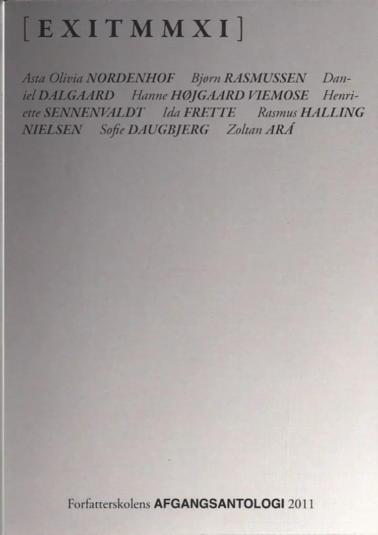 Forfatterskolens afgangsantologi 2011 af Daniel Dalgaard m.fl.