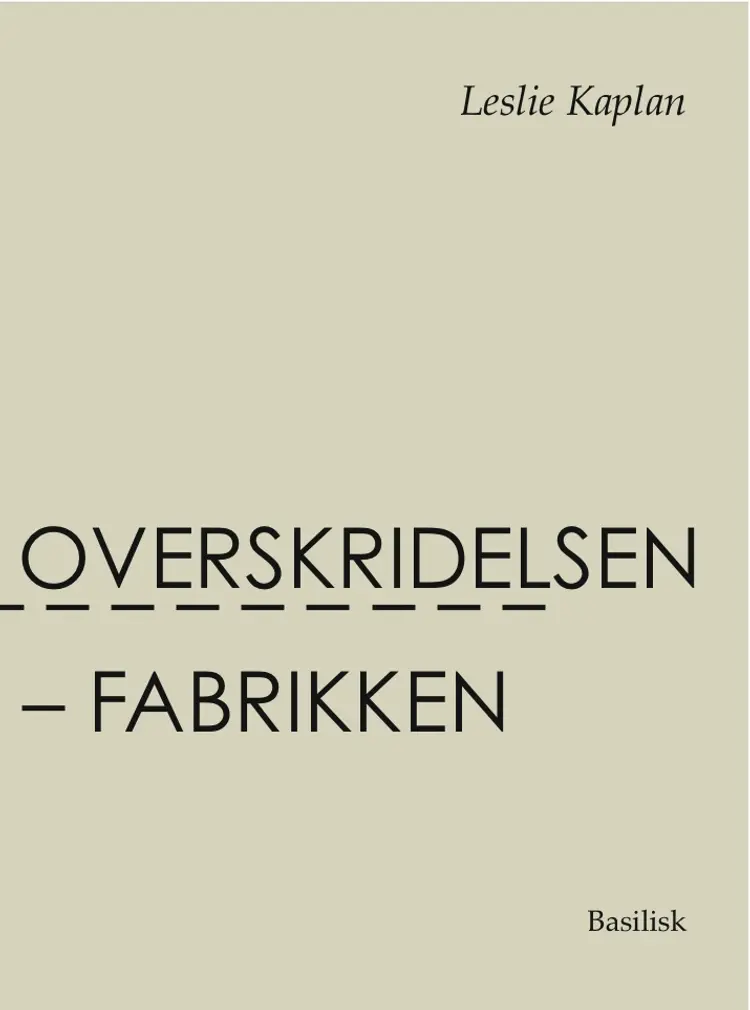 Overskridelsen - fabrikken af Leslie Kaplan