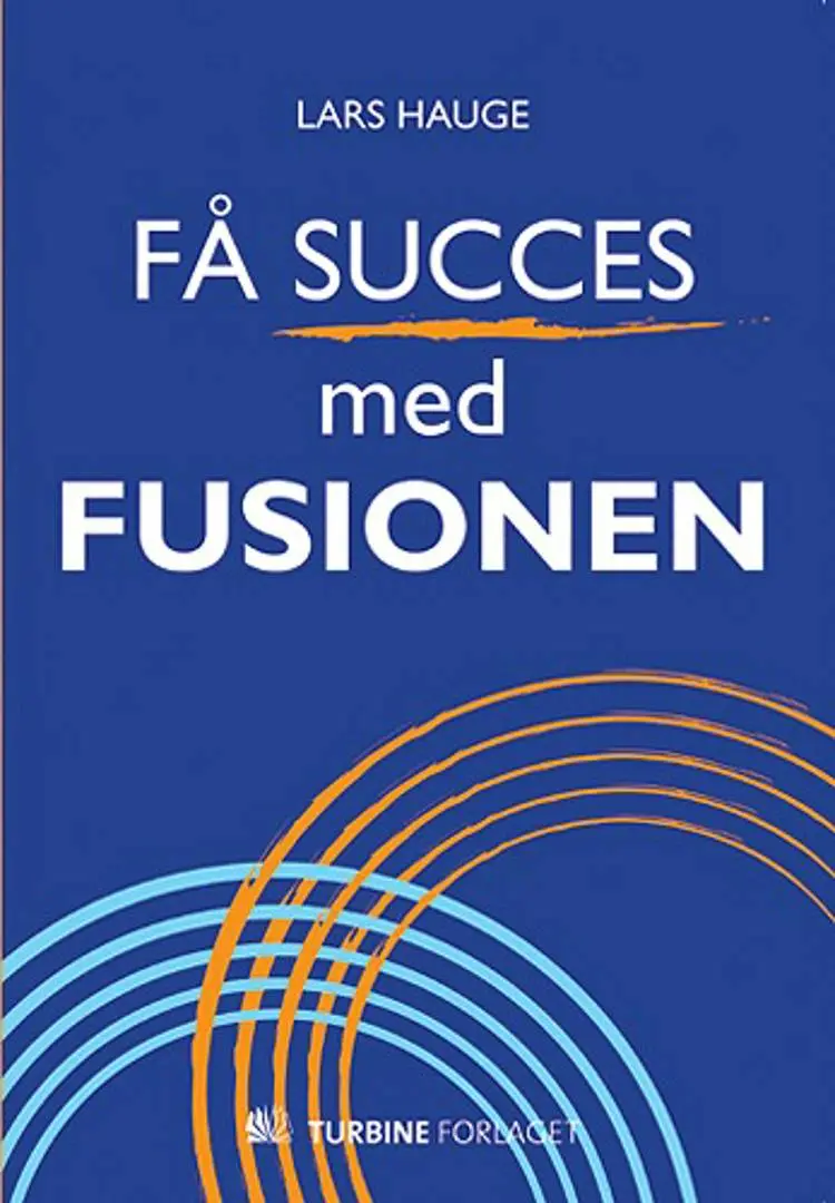 Få succes med fusionen af Konsulent Lars Hauge