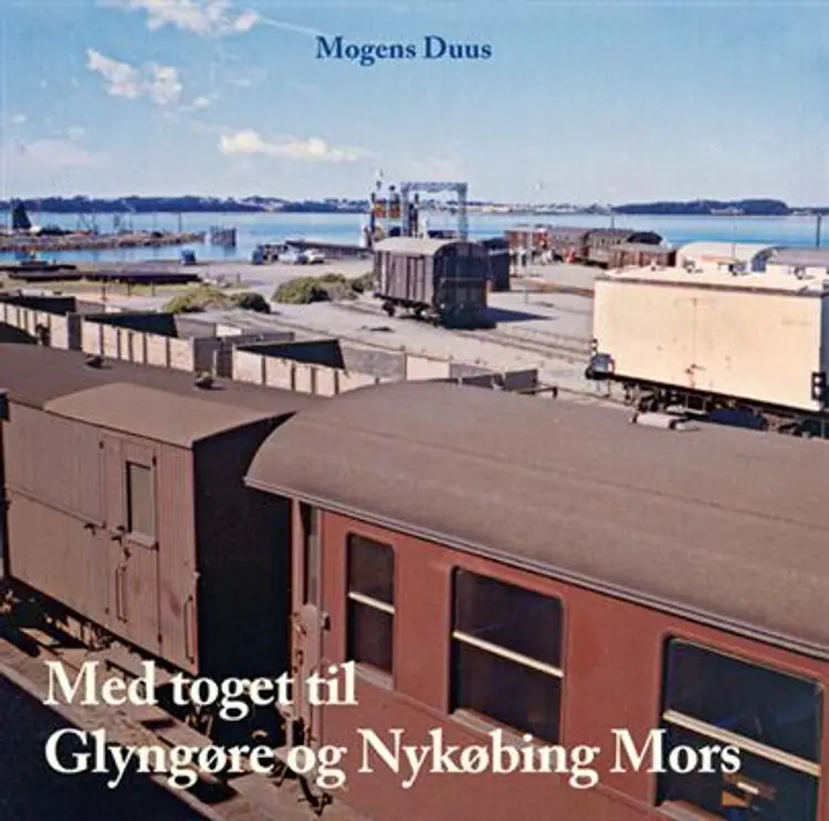 Med toget til Glyngøre og Nykøbing Mors af Mogens Duus