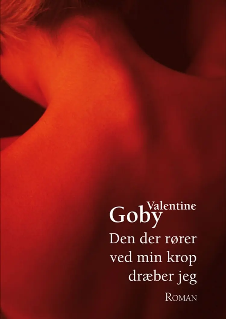 Den der rører ved min krop dræber jeg af Valentine Goby