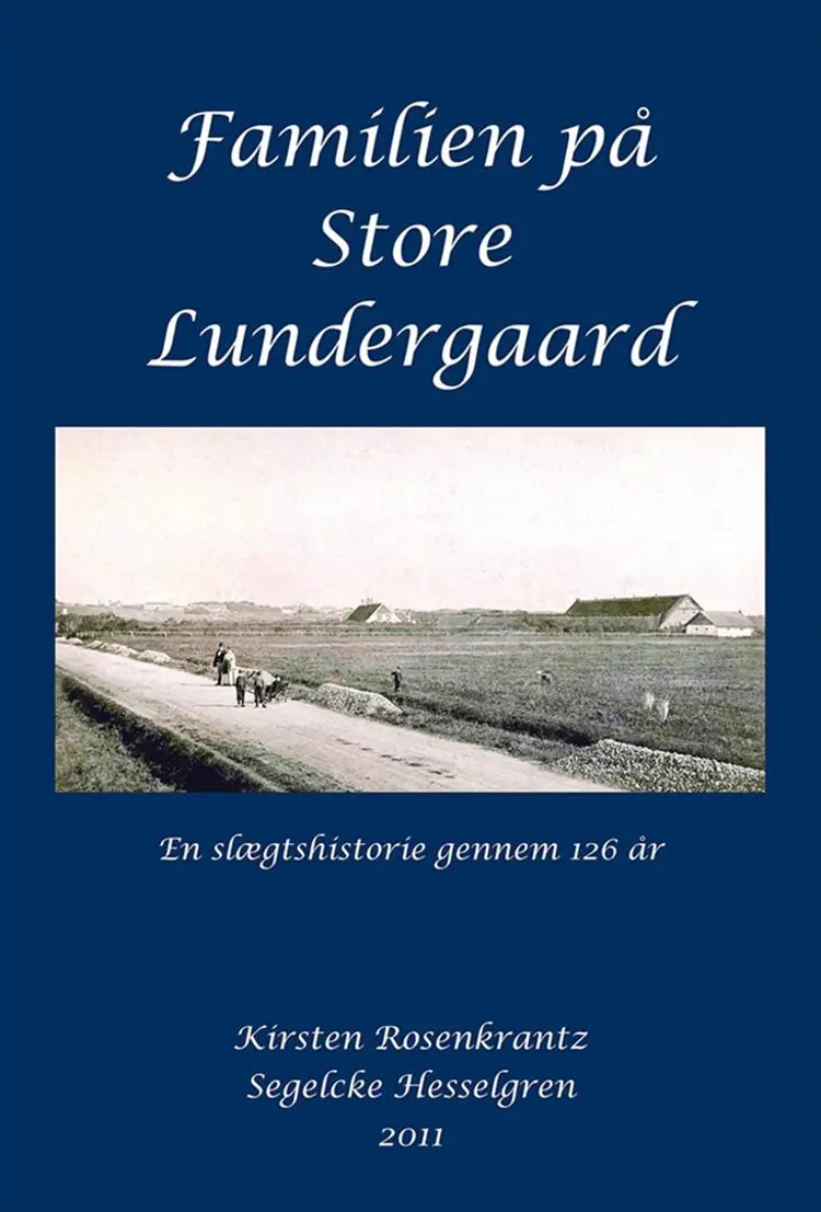 Familien på Store Lundergaard af Kirsten Rosenkrantz Segelcke Hesselgren