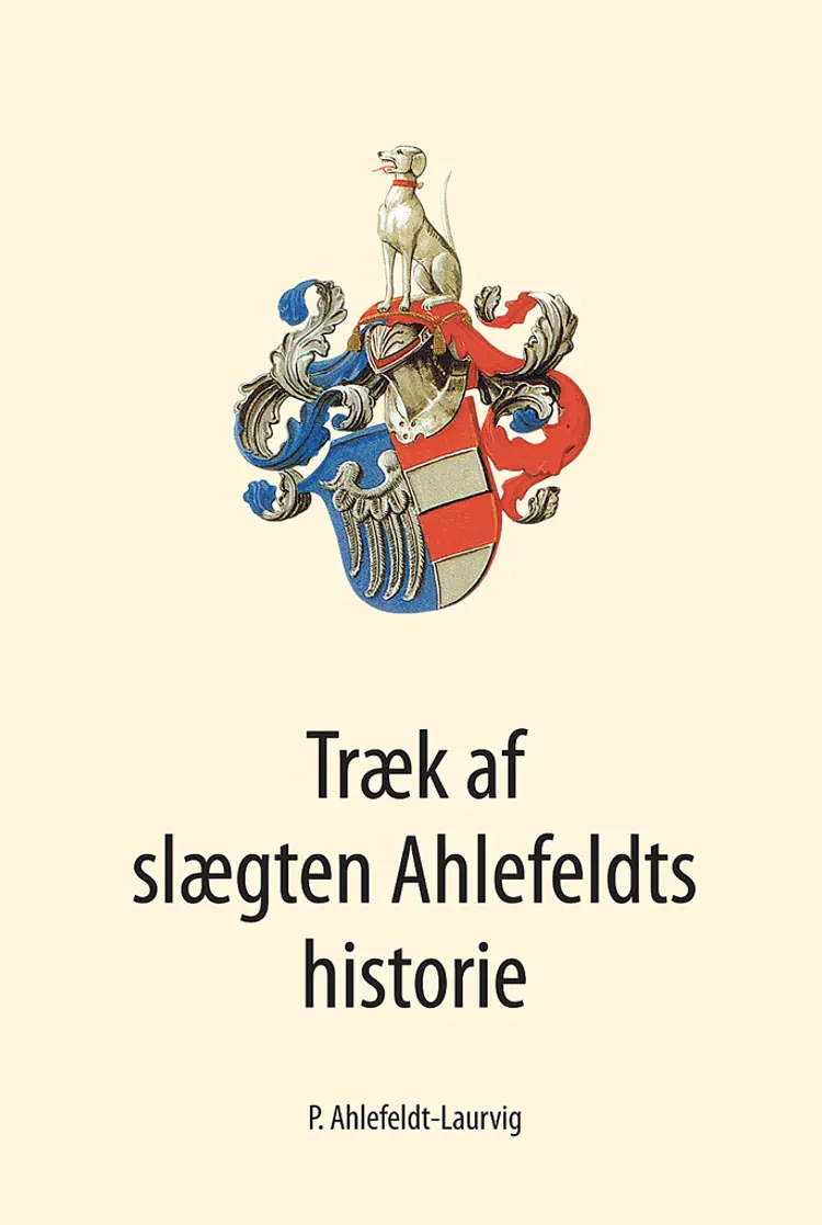 Træk af slægten Ahlefeldts historie af Preben Ahlefeldt-Laurvig