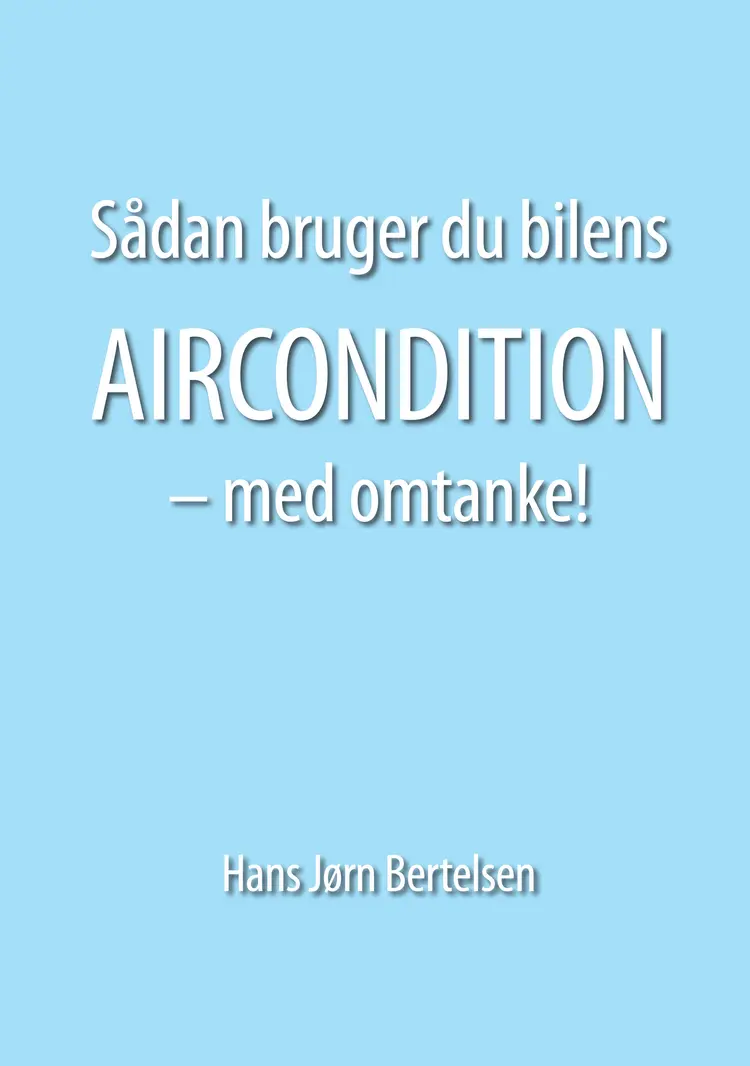 Sådan bruger du bilens aircondition - med omtanke! af Hans Jørn Bertelsen