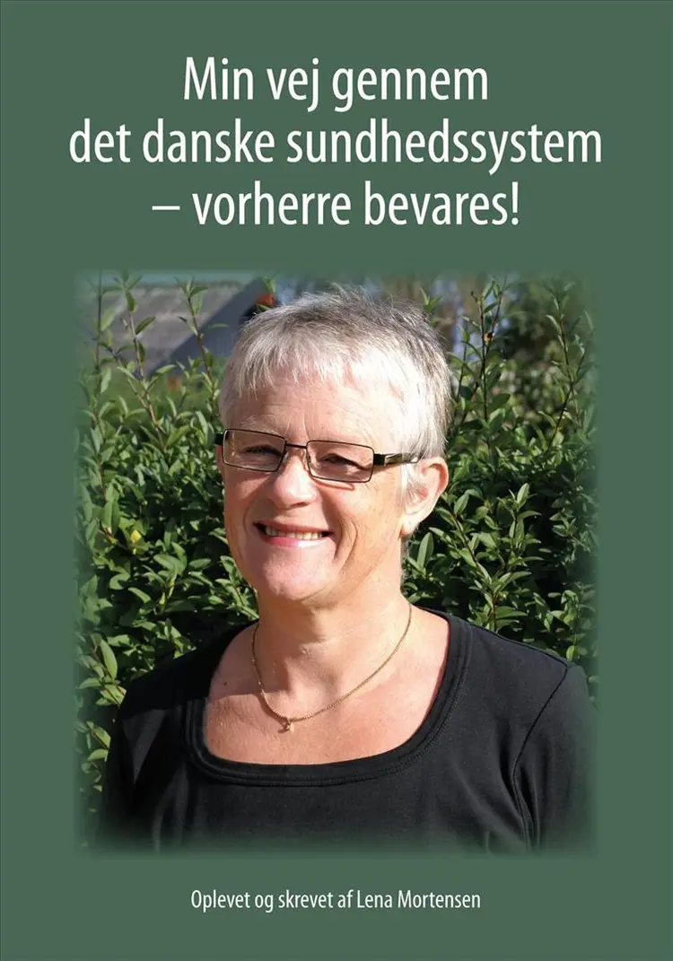 Min vej gennem det danske sundhedssystem - vorherre bevares! af Lena Mortensen