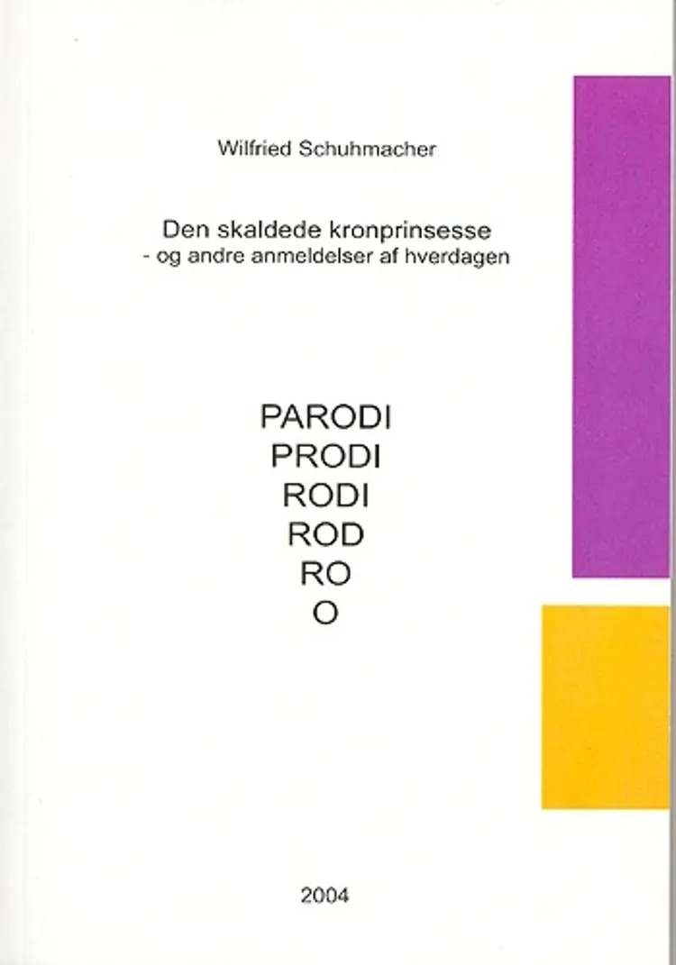 Den skaldede kronprinsesse - og andre anmeldelser af hverdagen af Wilfried Schuhmacher