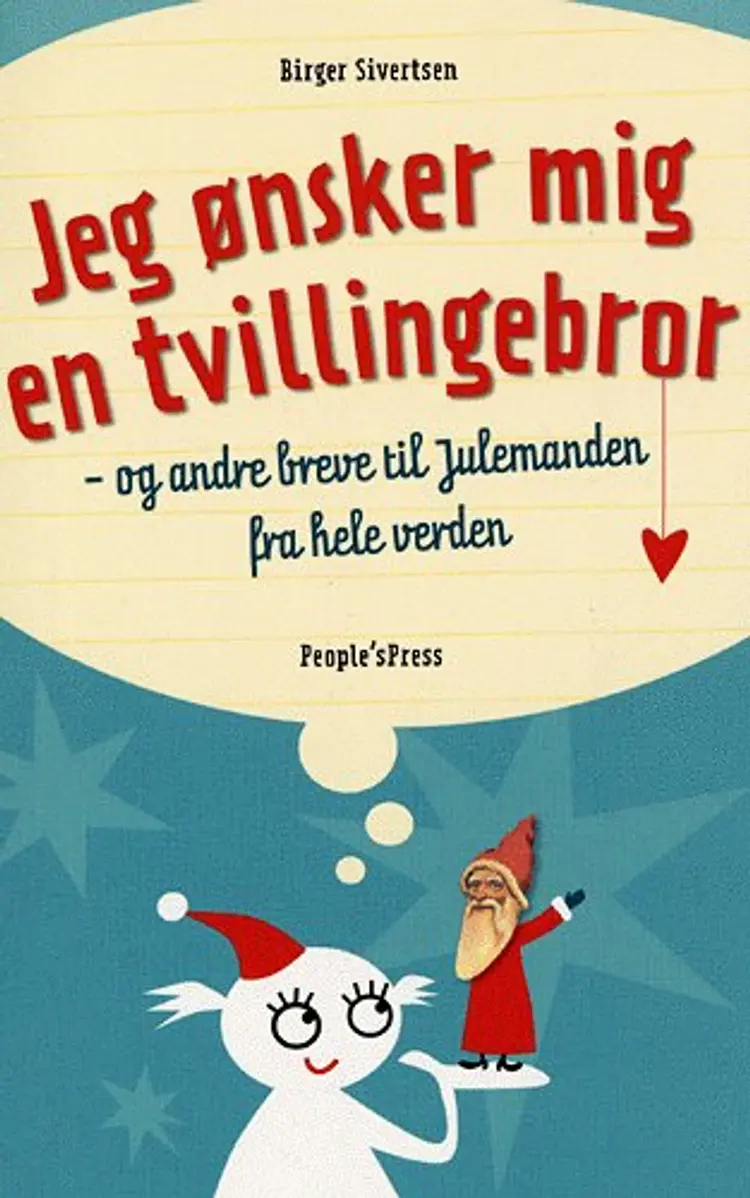 Jeg ønsker mig en tvillingebror - og andre breve til Julemanden fra hele verden af Birger Sivertsen