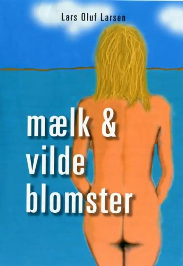 Mælk & vilde blomster af Lars Oluf Larsen