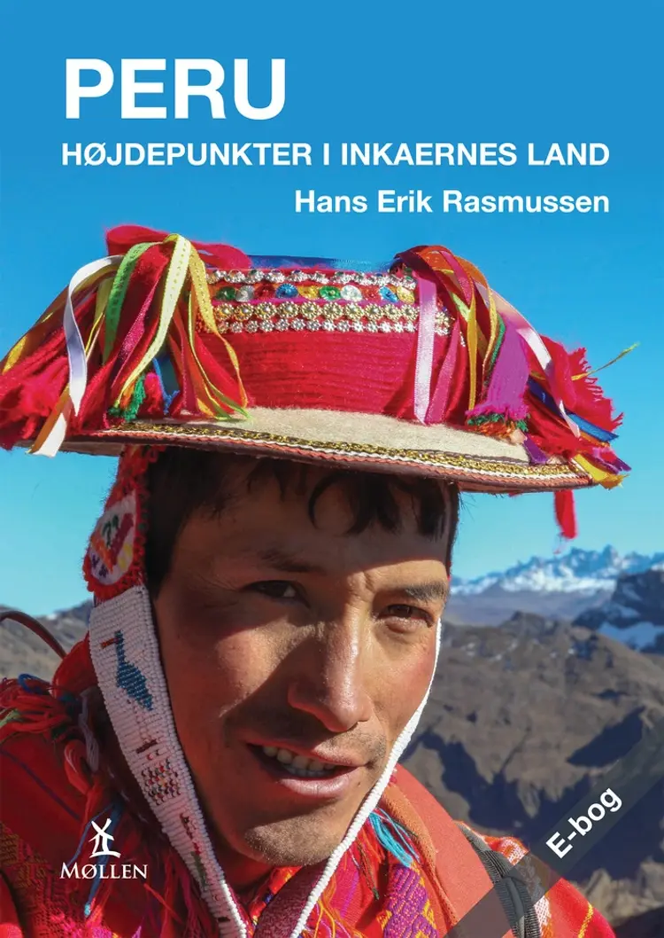 Peru - Højdepunkter i inkaernes land af Troels Gollander