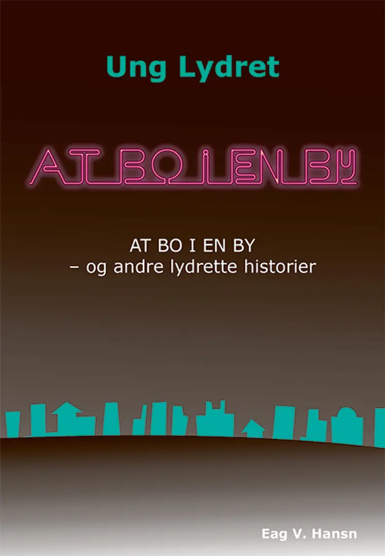 At bo i en by - og andre lydrette historier af Eag V. Hansn