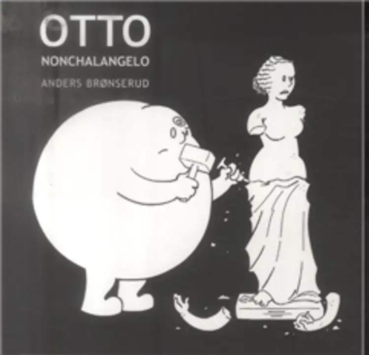 Otto Nonchalangelo af Anders Brønserud