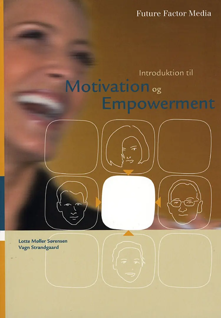 Introduktion til motivation og empowerment af Lotte Møller Sørensen Vagn Strandgaard