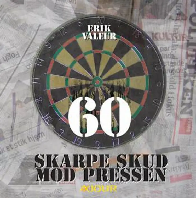 60 skarpe skud mod pressen af Erik Valeur