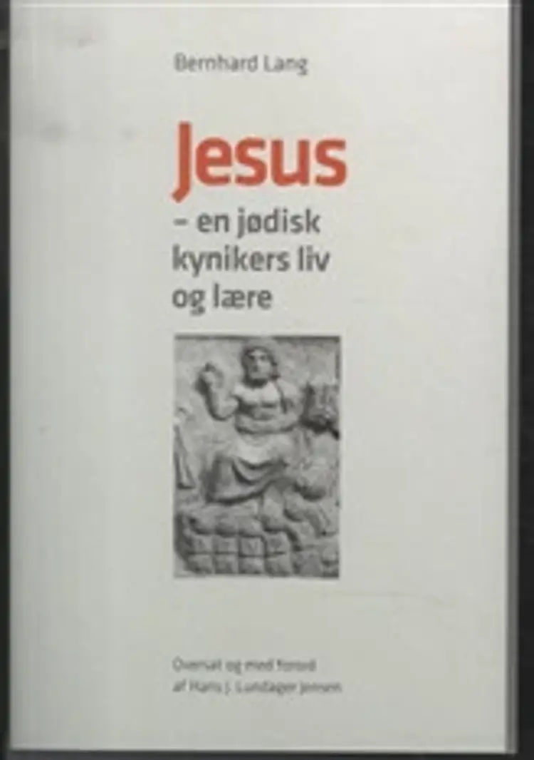 Jesus - en jødisk kynikers liv og lære af Bernhard Lang