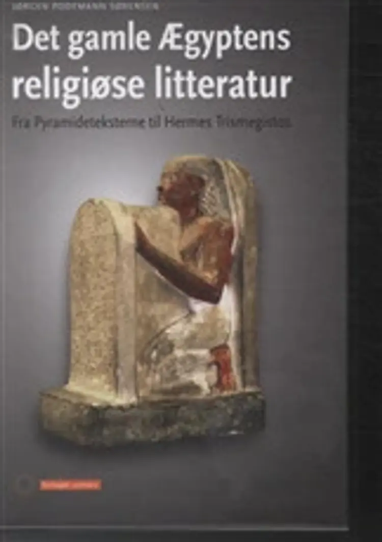 Det gamle Ægyptens religiøse litteratur af Jørn Borup