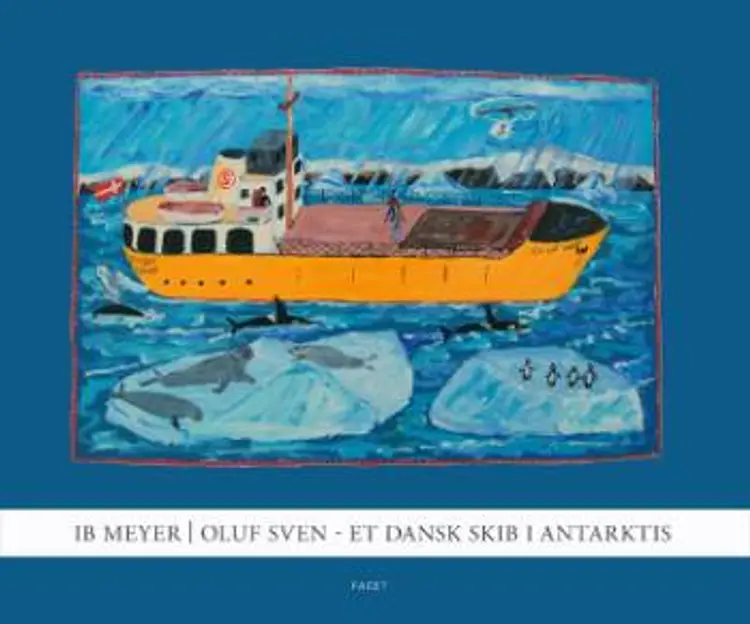 Oluf Sven - et dansk skib i Antarktis af Ib Meyer