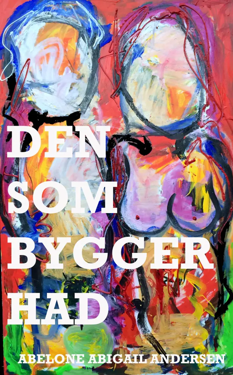 DEN SOM BYGGER HAD af Abelone Abigail Andersen