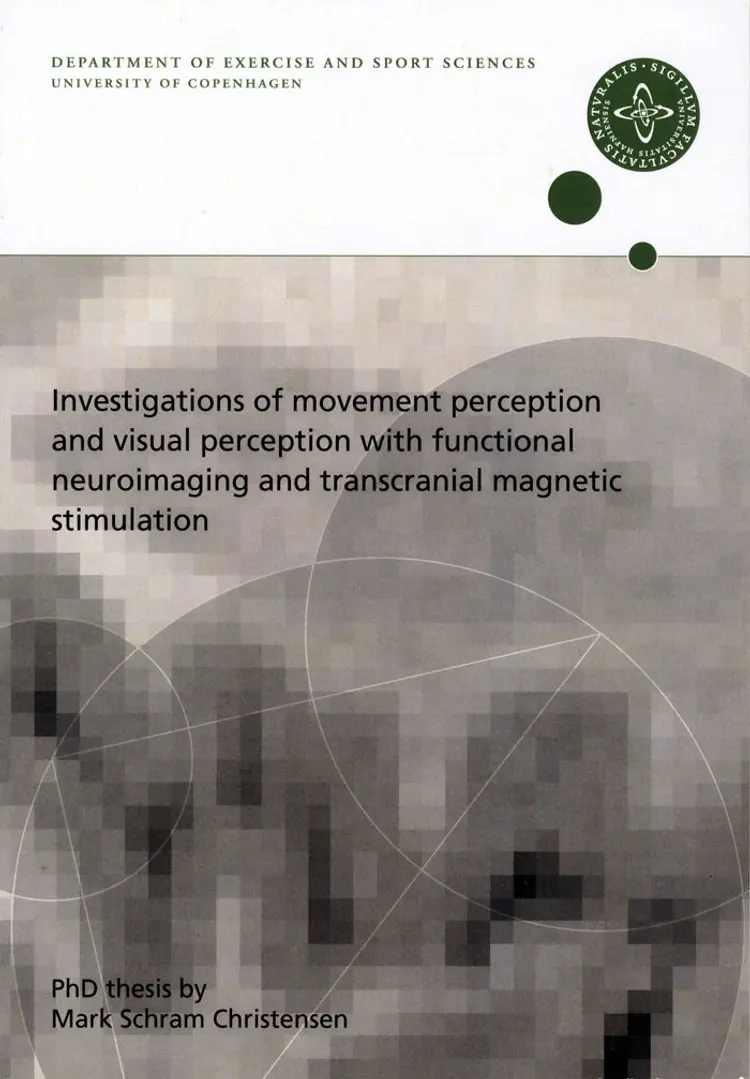 Investigations of movement perception and visual perception with functional neuroimaging and transcranial magnetic stimulation af Mark Schram Christensen