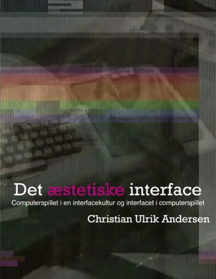Det æstetiske interface af Christian Ulrik Andersen