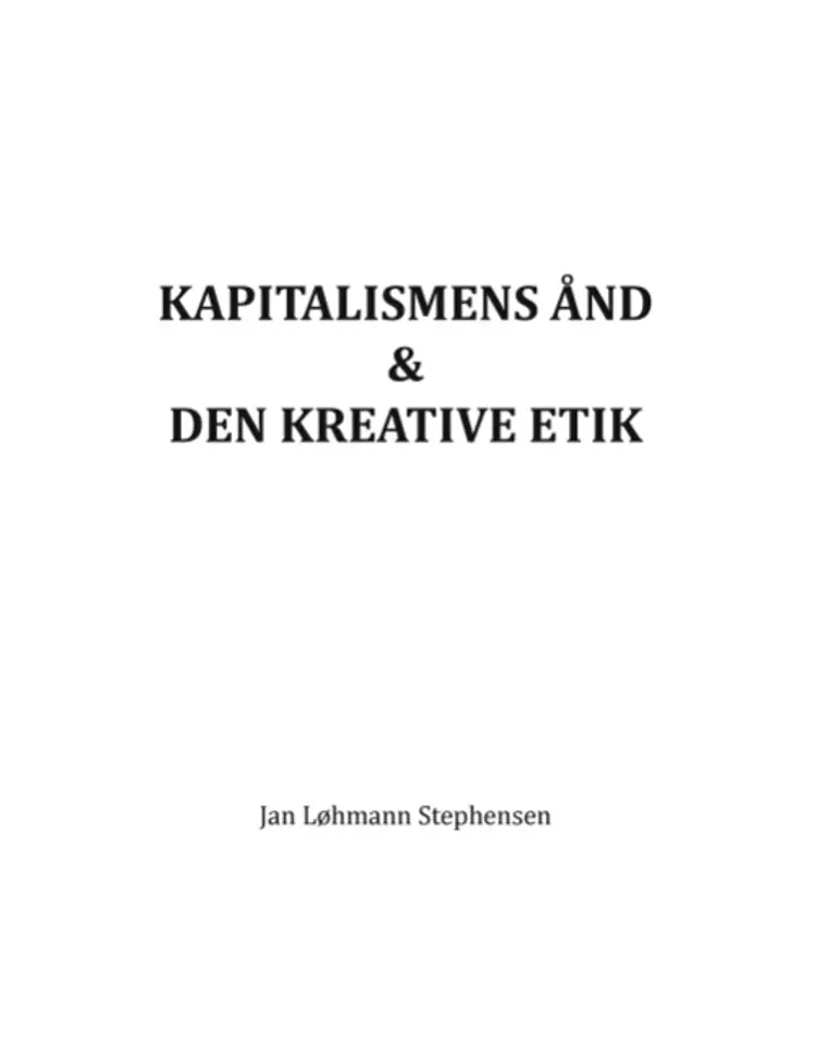 Kapitalismens ånd & den kreative etik af Jan Løhmann Stephensen