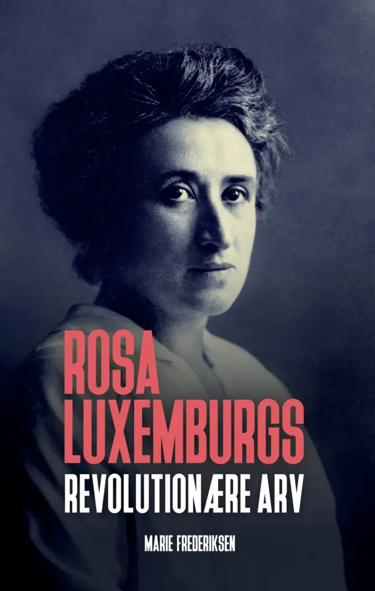 Rosa Luxemburgs revolutionære arv af Marie Frederiksen