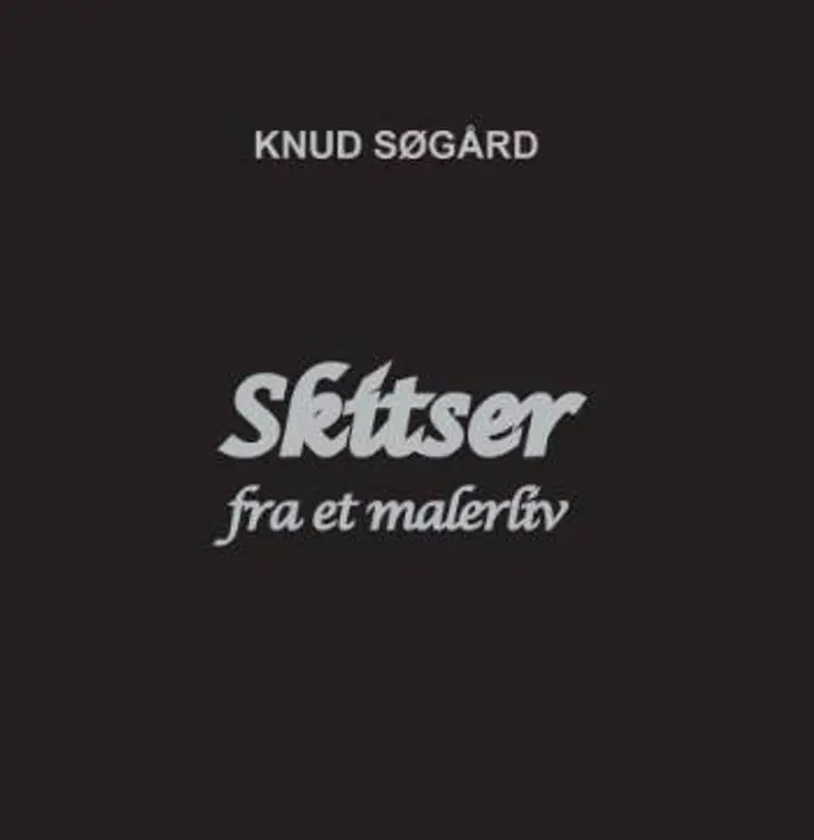 Skitser fra et malerliv af Knud Søgård