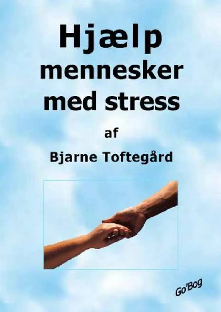 Hjælp mennesker med stress af Bjarne Toftegård
