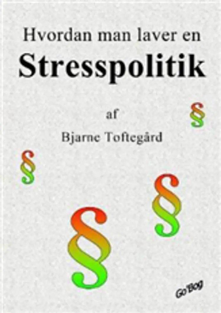 Hvordan man laver en stresspolitik af Bjarne Toftegård