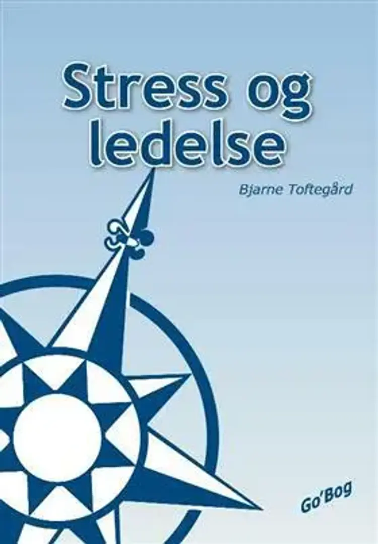 Stress og ledelse af Bjarne Toftegård