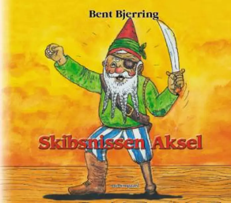 Skibsnissen Aksel og andre nissehistorier fra Ledvogterhuset af Bent Bjerring