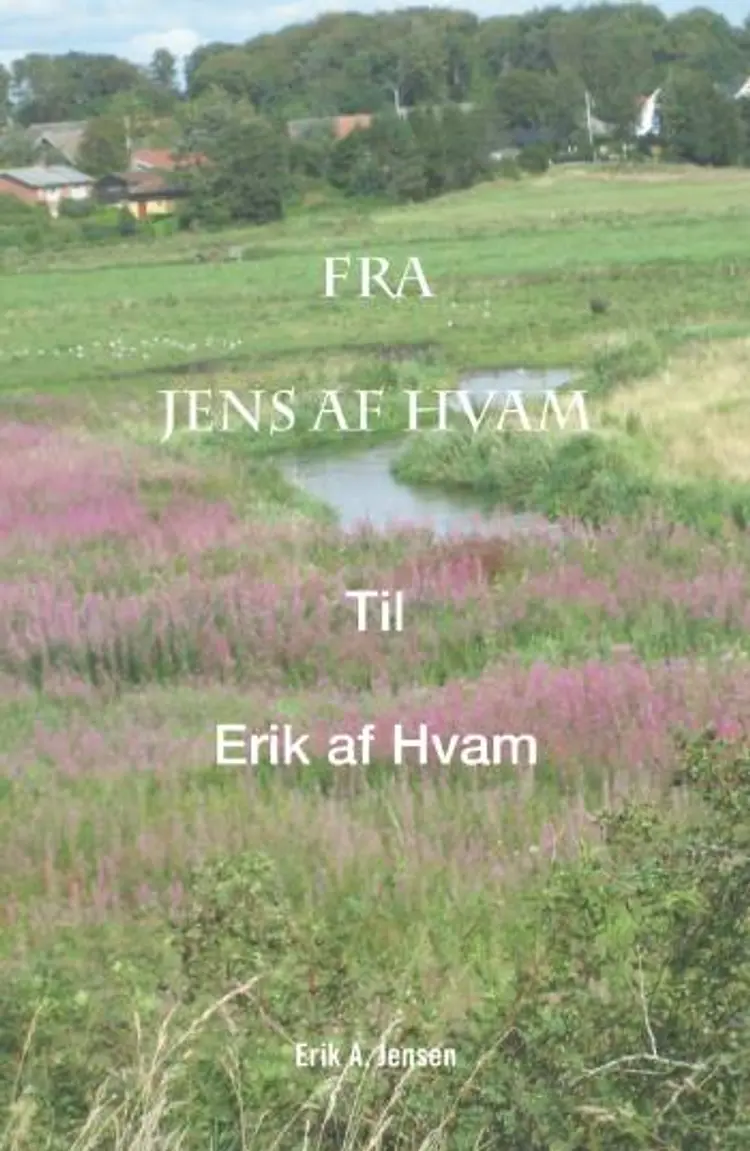 Fra Jens af Hvam til Erik af Hvam af Erik A. Jensen