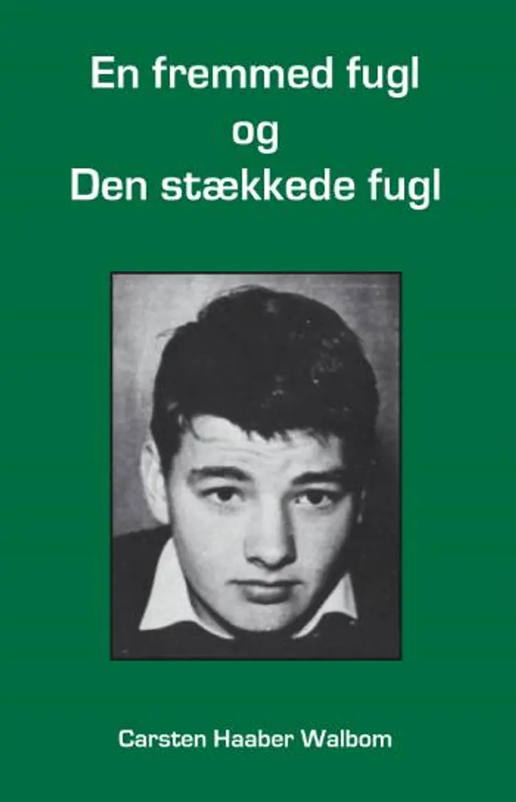 En fremmed fugl og Den stækkede fugl af Carsten Haaber Walbom