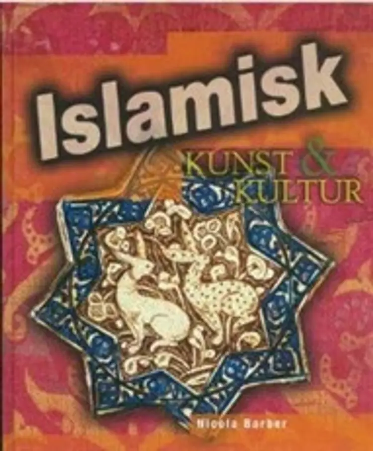 Islamisk kunst & kultur af Nicola Barber