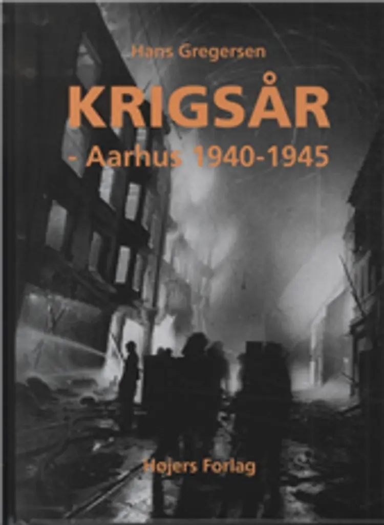 Krigsår - Aarhus 1940-1945 af Hans Gregersen