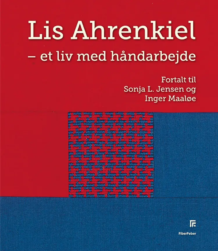 Lis Ahrenkiel - et liv med håndarbejde af Inger Maaløe
