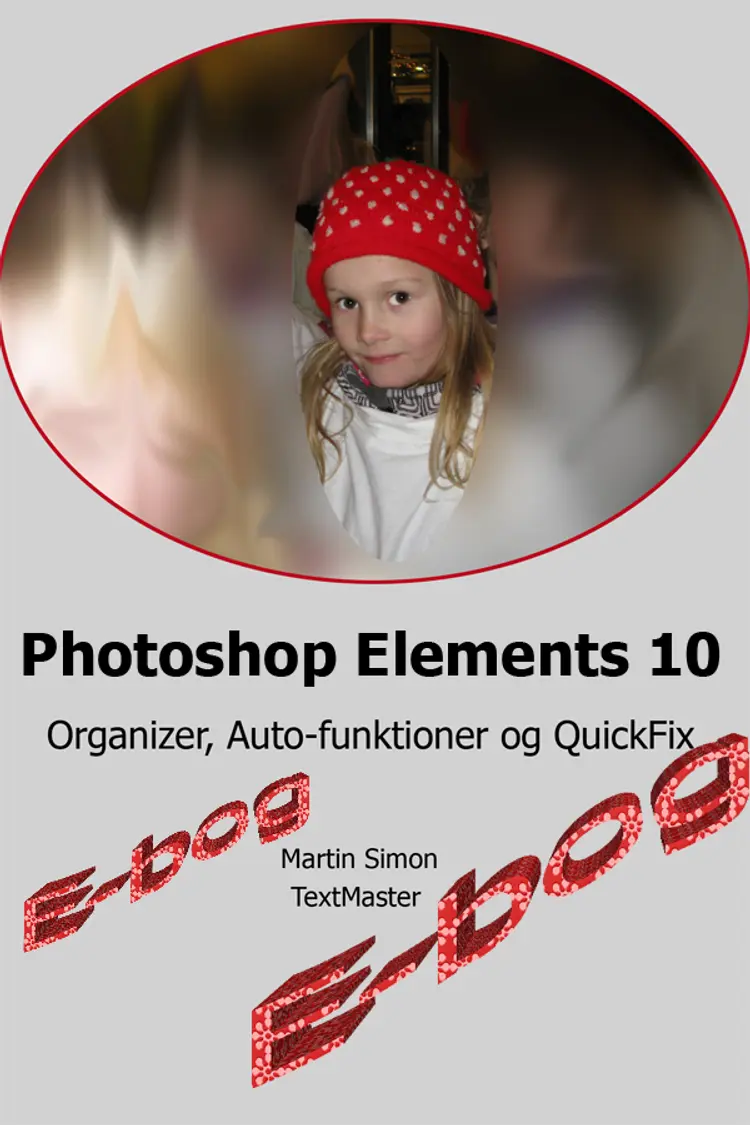 Photoshop Elements 10 Organizer, Auto-funktioner og QuickFix af Martin Simon