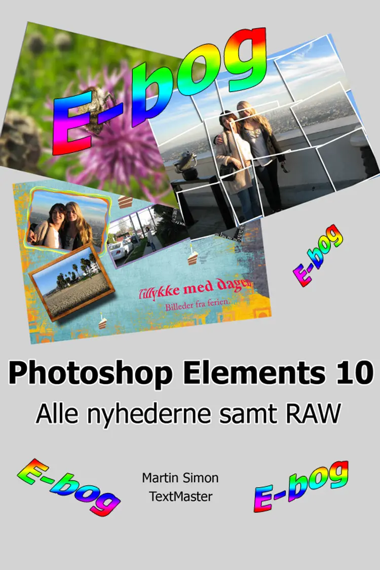 Photoshop Elements 10 - alle nyheder samt RAW af Martin Simon