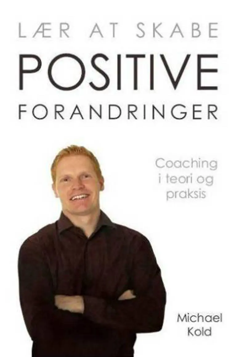 Lær at skabe positive forandringer af Michael Kold