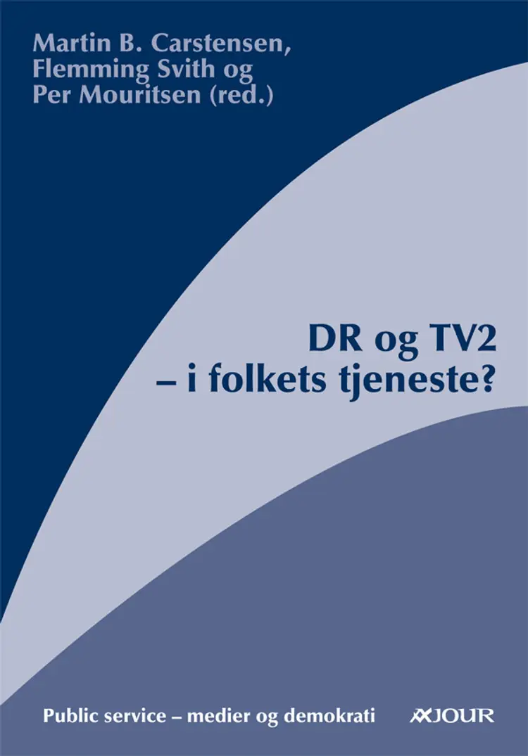 DR og TV2 - i folkets tjeneste? af .