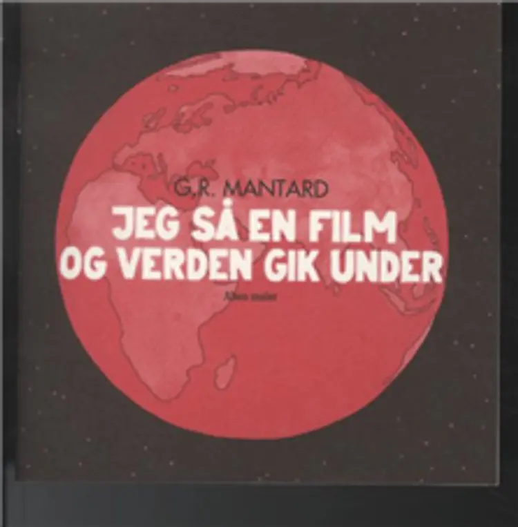 Jeg så en film, og verden gik under af G.R. Mantard