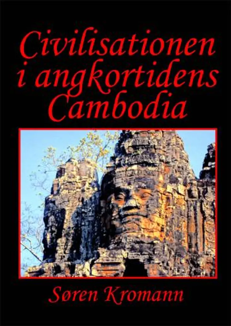 Civilisationen i angkortidens Cambodia af Søren Kromann Jensen